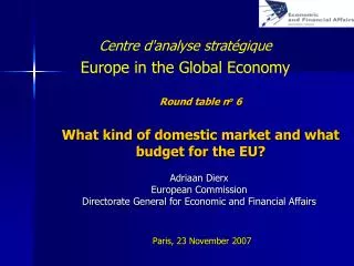 Round table n o 6 What kind of domestic market and what budget for the EU?