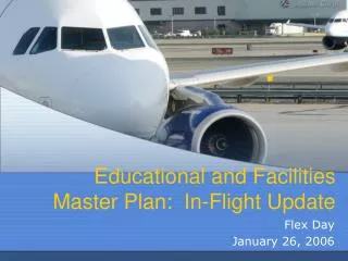 Educational and Facilities Master Plan: In-Flight Update