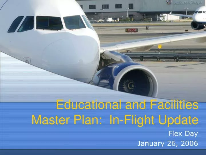 educational and facilities master plan in flight update