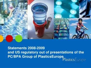 Statements 2008-2009 and US regulatory out of presentations of the PC/BPA Group of PlasticsEurope