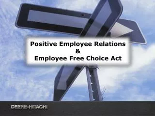 Positive Employee Relations &amp; Employee Free Choice Act