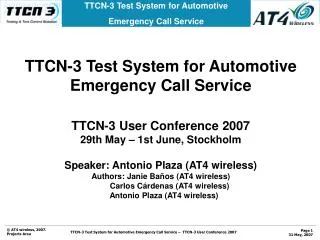 TTCN-3 Test System for Automotive Emergency Call Service TTCN-3 User Conference 2007