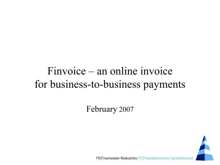 finvoice an online invoice for business to business payments february 2007