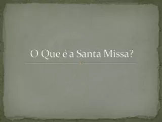 o que a santa missa