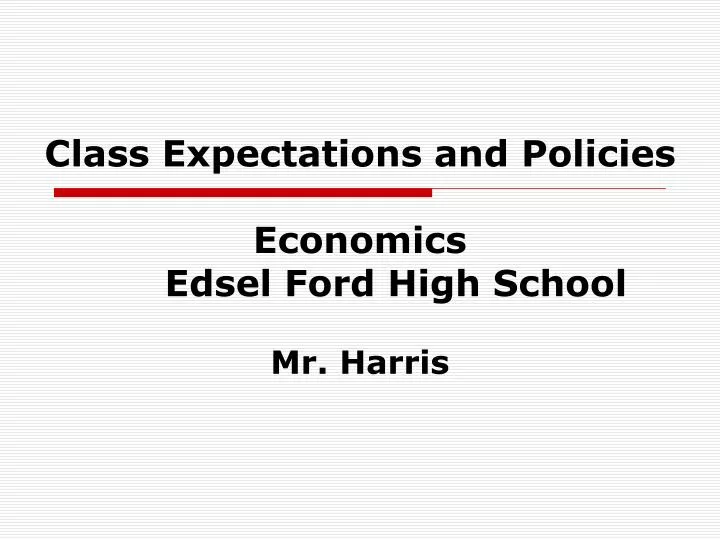 class expectations and policies economics edsel ford high school mr harris