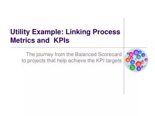 Utility Example: Linking Process Metrics and KPIs