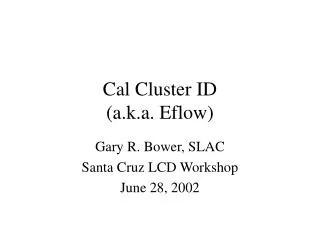 Cal Cluster ID (a.k.a. Eflow)