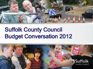 Suffolk County Council Budget Conversation 2012