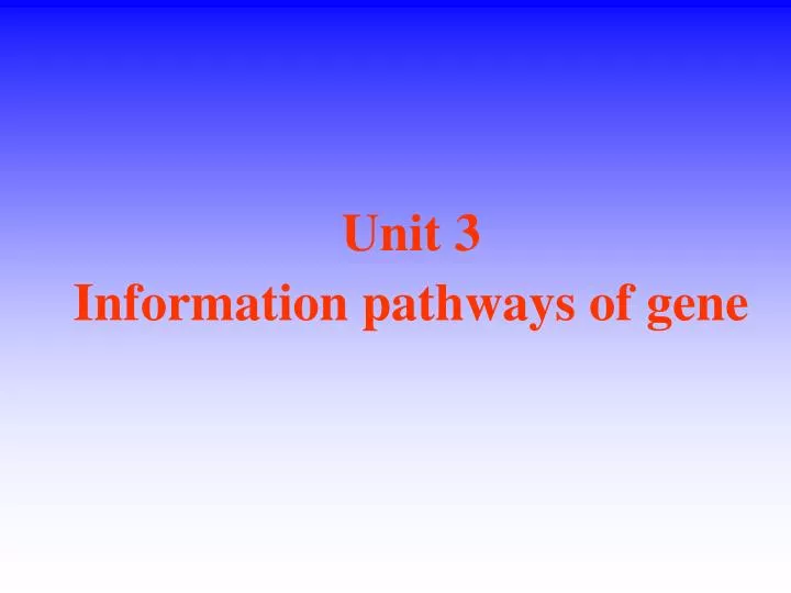 unit 3 information pathways of gene
