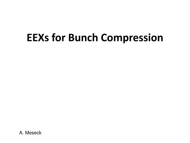 eexs for bunch compression