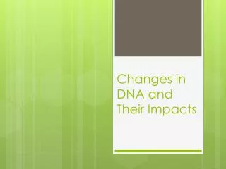Changes in DNA and Their Impacts