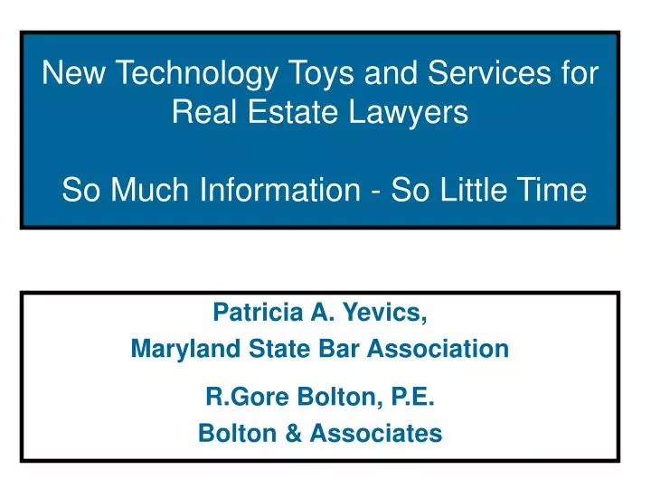 new technology toys and services for real estate lawyers so much information so little time