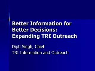 better information for better decisions expanding tri outreach