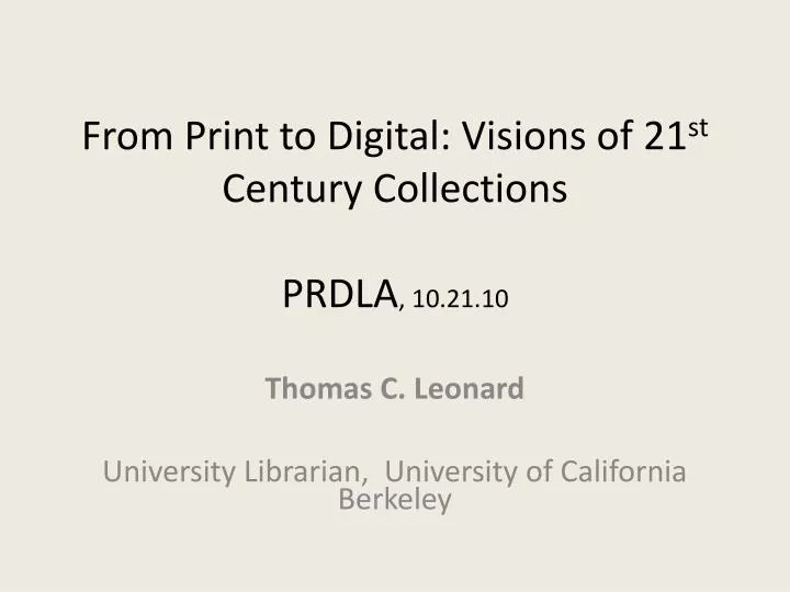 from print to digital visions of 21 st century collections prdla 10 21 10
