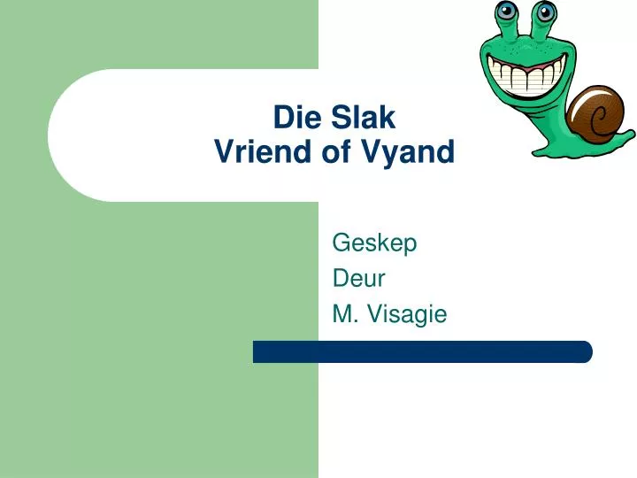 die slak vriend of vyand