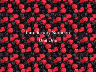 Introductory Nutrition Unit One