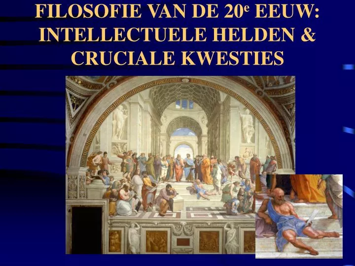 filosofie van de 20 e eeuw intellectuele helden cruciale kwesties