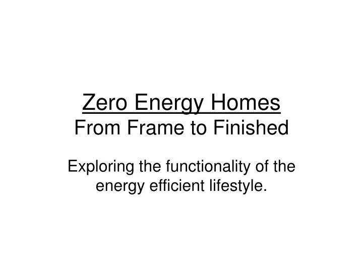 zero energy homes from frame to finished