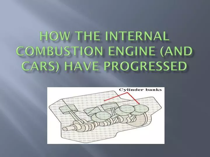 how the internal combustion engine and cars have progressed