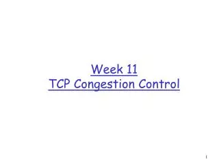 Week 11 TCP Congestion Control