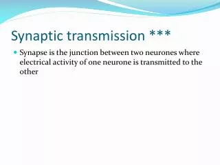 Synaptic transmission ***