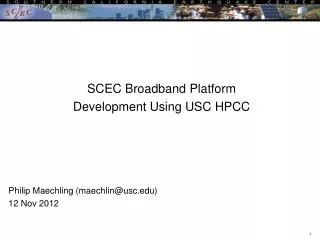 SCEC Broadband Platform Development Using USC HPCC Philip Maechling (maechlin@usc)