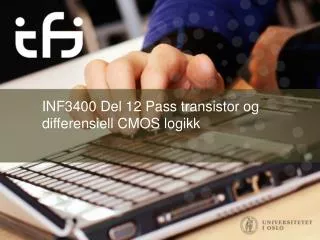 inf3400 del 12 pass transistor og differensiell cmos logikk