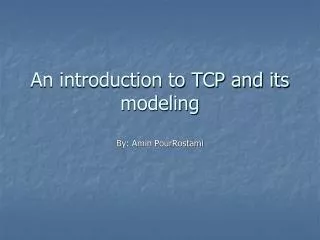 An introduction to TCP and its modeling