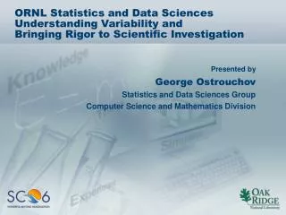 George Ostrouchov Statistics and Data Sciences Group Computer Science and Mathematics Division
