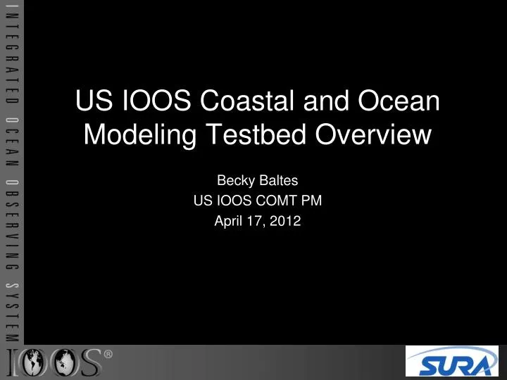 us ioos coastal and ocean modeling testbed overview