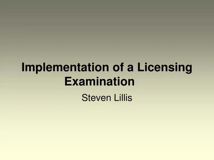 implementation of a licensing examination