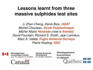 Lessons learnt from three massive sulphides test sites Li Zhen Cheng, Denis Bois, UQAT