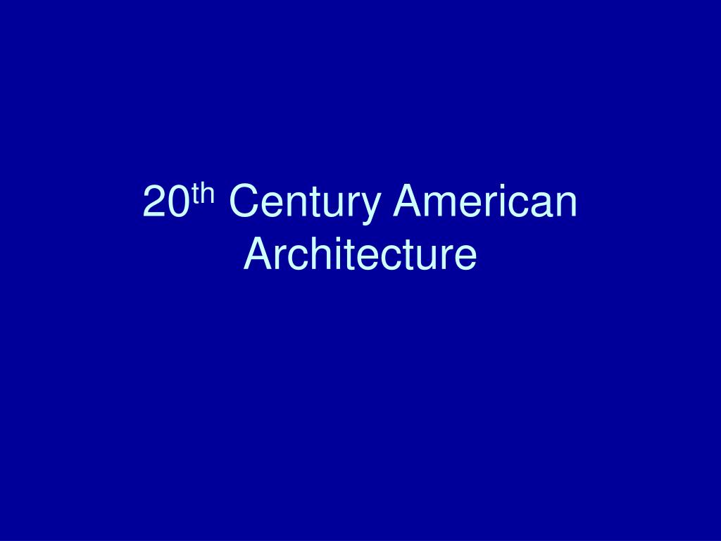 PPT - 20 th Century American Architecture PowerPoint Presentation, free ...
