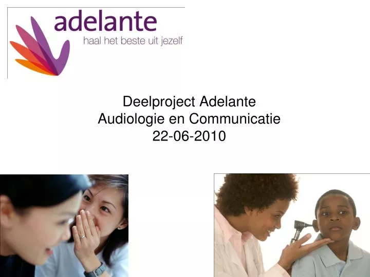 deelproject adelante audiologie en communicatie 22 06 2010