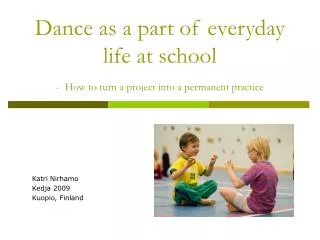 Dance as a part of everyday life at school - How to turn a project into a permanent practice