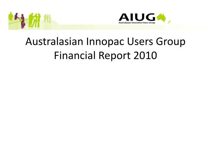 australasian innopac users group financial report 2010