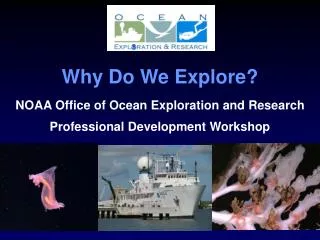 Why Do We Explore? NOAA Office of Ocean Exploration and Research
