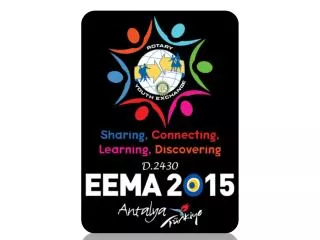 EEMA 2015 Dates: 4-7 September 2015 Location: Antalya, Turkey Host: D.2430