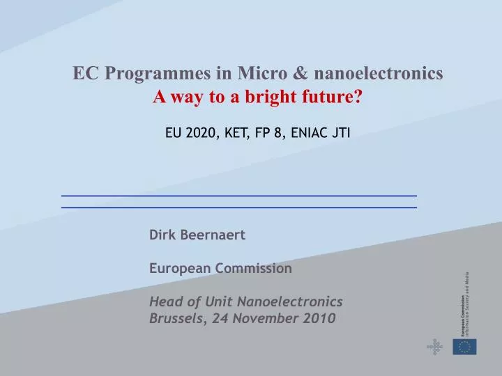 dirk beernaert european commission head of unit nanoelectronics brussels 24 november 2010