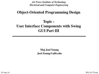 Object-Oriented Programming Design Topic : User Interface Components with Swing GUI Part III