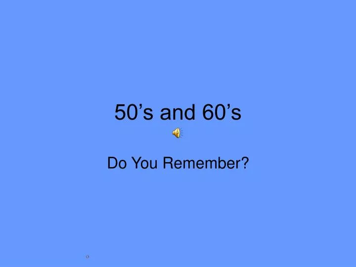 50 s and 60 s