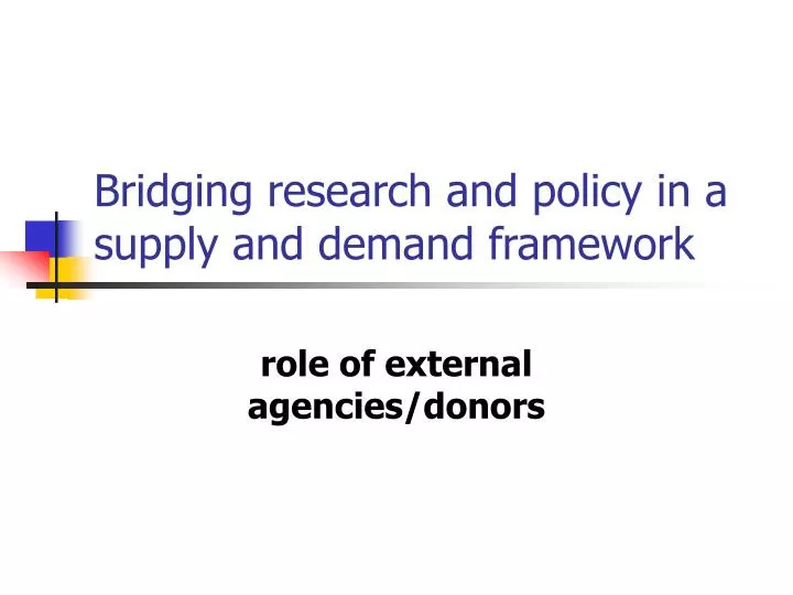 bridging research and policy in a supply and demand framework