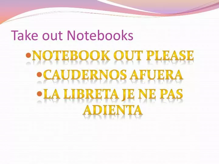 take out notebooks