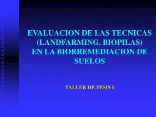 evaluacion de las tecnicas landfarming biopilas en la biorremediacion de suelos taller de tesis i