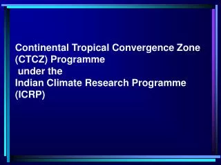 Continental Tropical Convergence Zone (CTCZ) Programme under the
