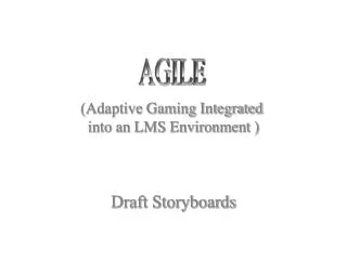 (Adaptive Gaming Integrated into an LMS Environment ) Draft Storyboards