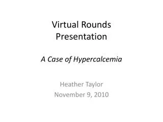 Virtual Rounds Presentation A Case of Hypercalcemia