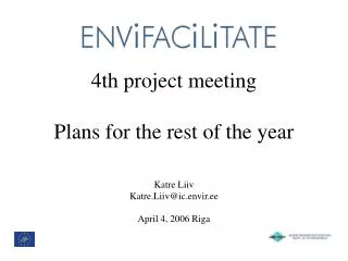 4th project meeting Plans for the rest of the year Katre Liiv Katre.Liiv@ic.envir.ee