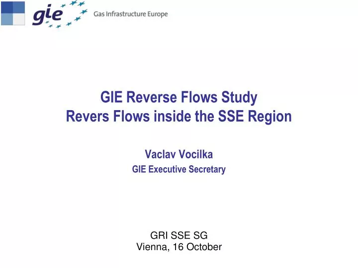 gie reverse flows study revers flows inside the sse region vaclav vocilka gie executive secretary