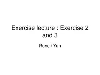 Exercise lecture : Exercise 2 and 3